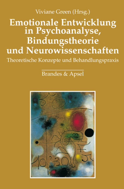 Emotionale Entwicklung in Psychoanalyse, Bindungstheorie und Neurowissenschaften