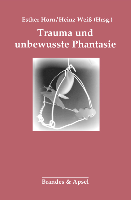 Trauma und unbewusste Phantasie