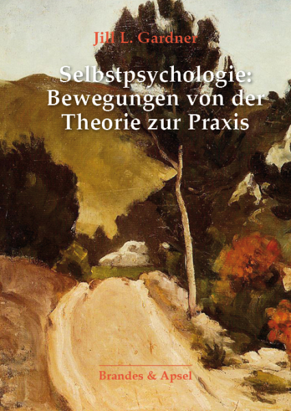 Selbstpsychologie:  Bewegungen von der Theorie zur Praxis