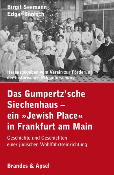 Das Gumpertz’sche Siechenhaus – ein »Jewish Place« in Frankfurt am Main