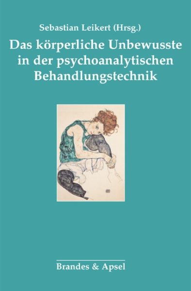 Das körperliche Unbewusste in der psychoanalytischen Behandlung
